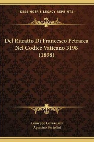 Cover of Del Ritratto Di Francesco Petrarca Nel Codice Vaticano 3198 (1898)