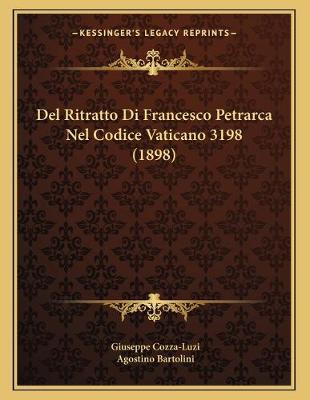 Cover of Del Ritratto Di Francesco Petrarca Nel Codice Vaticano 3198 (1898)