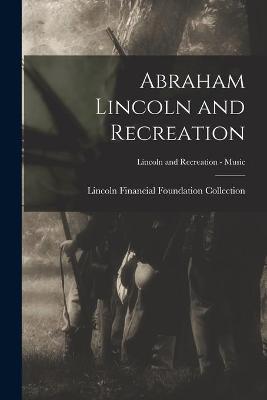 Book cover for Abraham Lincoln and Recreation; Lincoln and Recreation - Music