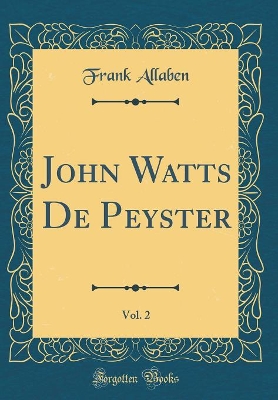 Book cover for John Watts de Peyster, Vol. 2 (Classic Reprint)