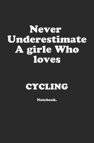 Cover of Never Underestimate A Girl Who Loves Cycling.