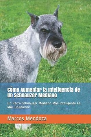 Cover of Como Aumentar la Inteligencia de Un Schnauzer Mediano