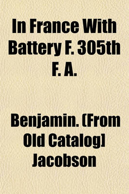 Book cover for In France with Battery F. 305th F. A.