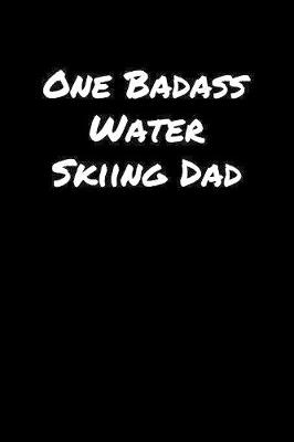 Book cover for One Badass Water Skiing Dad