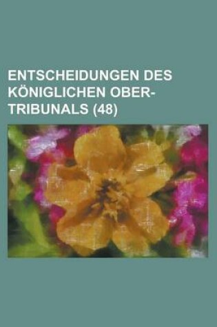 Cover of Entscheidungen Des Koniglichen Ober-Tribunals (48)