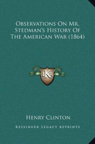 Cover of Observations on Mr. Stedman's History of the American War (1864)