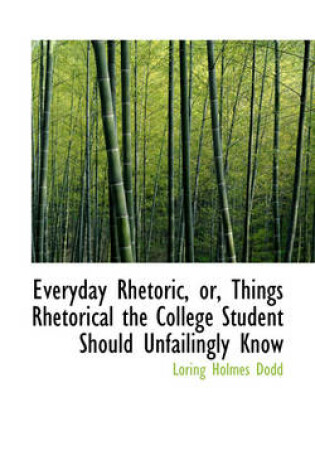 Cover of Everyday Rhetoric, Or, Things Rhetorical the College Student Should Unfailingly Know