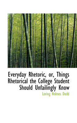 Book cover for Everyday Rhetoric, Or, Things Rhetorical the College Student Should Unfailingly Know