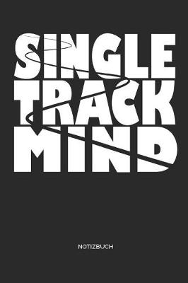 Book cover for Single Track Mind Notizbuch