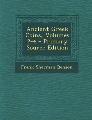 Book cover for Ancient Greek Coins, Volumes 2-4 - Primary Source Edition