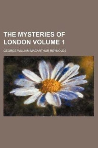 Cover of The Mysteries of London Volume 1