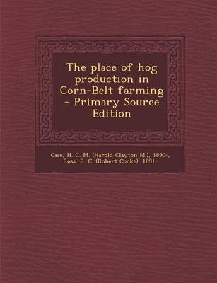 Book cover for The Place of Hog Production in Corn-Belt Farming