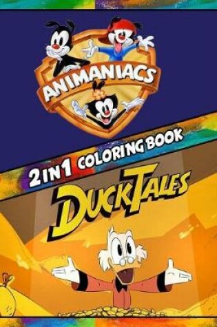 Cover of 2 in 1 Coloring Book Animaniacs and Duck Tales