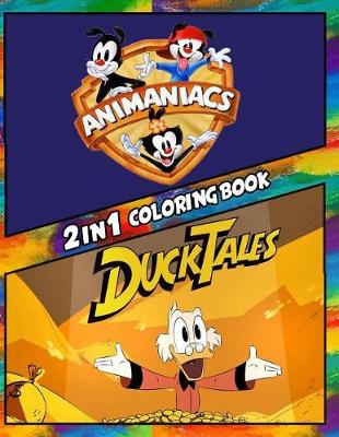 Cover of 2 in 1 Coloring Book Animaniacs and Duck Tales