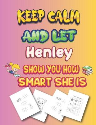 Book cover for keep calm and let Henley show you how smart she is