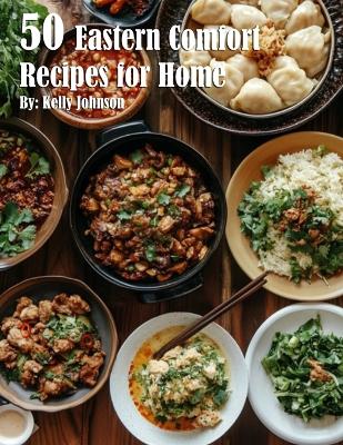 Book cover for 50 Eastern Comfort Recipes for Home