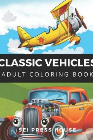 Cover of Classic Vehicles Adult Coloring Book