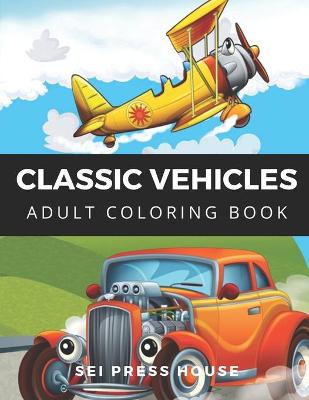 Book cover for Classic Vehicles Adult Coloring Book