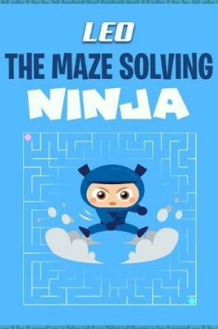 Cover of Leo the Maze Solving Ninja