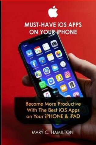 Cover of MUST-HAVE iOS APPS ON YOUR iPHONE