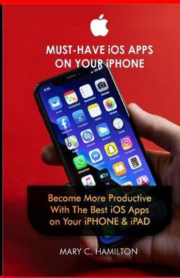 Book cover for MUST-HAVE iOS APPS ON YOUR iPHONE