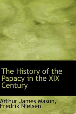 Cover of The History of the Papacy in the XIX Century