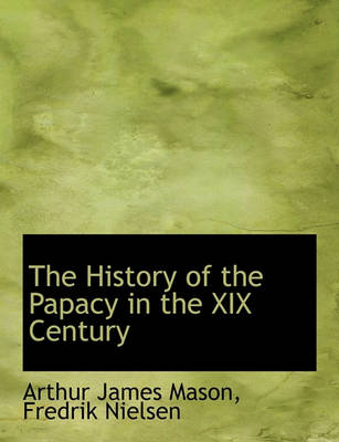 Book cover for The History of the Papacy in the XIX Century