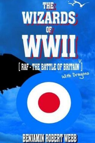 Cover of The Wizards of WWII [raf - The Battle of Britain (with Dragons)]