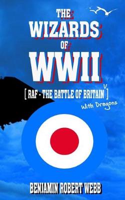 Book cover for The Wizards of WWII [raf - The Battle of Britain (with Dragons)]