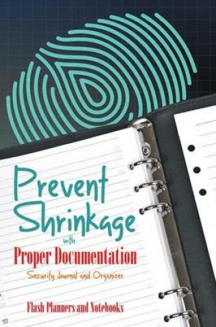 Cover of Prevent Shrinkage with Proper Documentation - Security Journal and Organizer