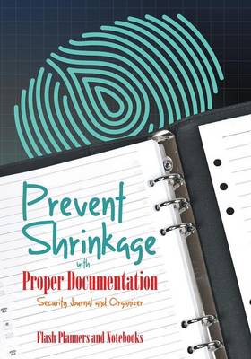 Book cover for Prevent Shrinkage with Proper Documentation - Security Journal and Organizer