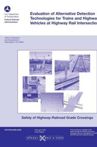 Cover of Evaluation of Alternative Detection Technologies for Trains and Highway Vehicles at Highway Rail Intersections