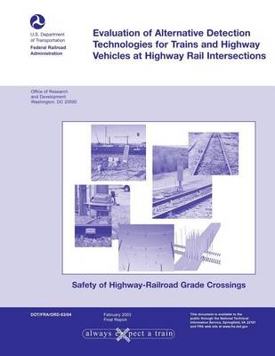 Book cover for Evaluation of Alternative Detection Technologies for Trains and Highway Vehicles at Highway Rail Intersections
