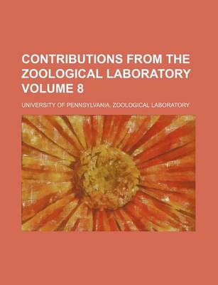 Book cover for Contributions from the Zoological Laboratory Volume 8