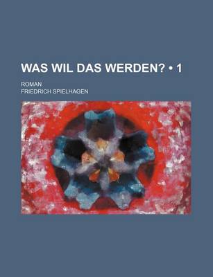 Book cover for Was Wil Das Werden? (1); Roman