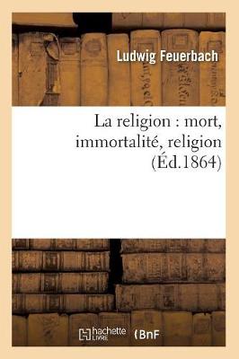 Book cover for La Religion: Mort, Immortalite, Religion (Ed.1864)