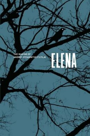Cover of The Making of Andrey Zvyagintsev's Film Elena