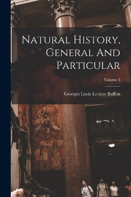 Cover of Natural History, General And Particular; Volume 3