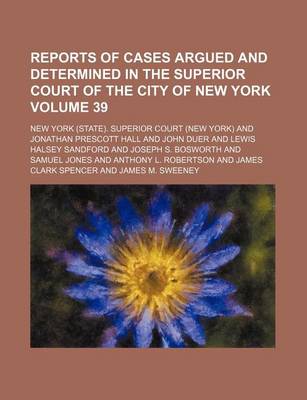 Book cover for Reports of Cases Argued and Determined in the Superior Court of the City of New York Volume 39