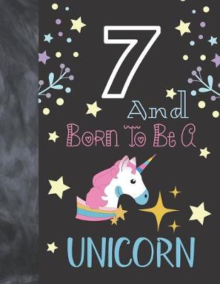 Book cover for 7 And Born To Be A Unicorn