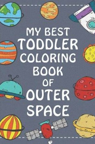 Cover of My Best Toddler Coloring Book of Outer Space