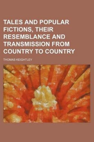 Cover of Tales and Popular Fictions, Their Resemblance and Transmission from Country to Country