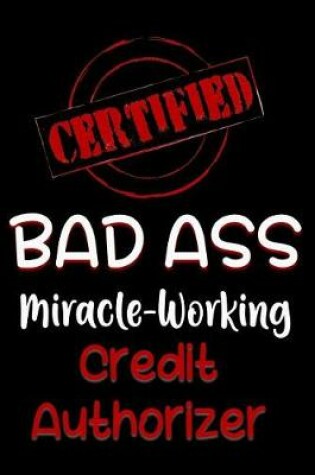 Cover of Certified Bad Ass Miracle-Working Credit Authorizer