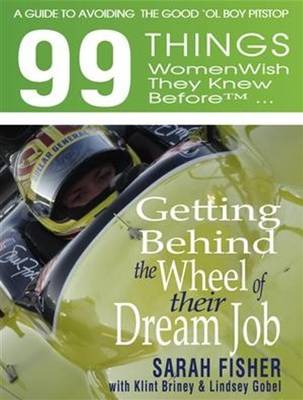 Book cover for 99 THINGS WOMEN WISH THEY KNEW BEFORE GETTING BEHIND THE WHEEL OF THEIR DREAM JOB