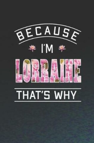 Cover of Because I'm Lorraine That's Why