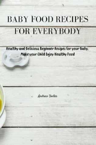 Cover of Baby Food Recipes for Everybody