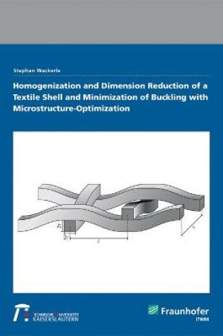 Cover of Homogenization and Dimension Reduction of a Textile Shell and Minimization of Buckling with Microstructure-Optimization.