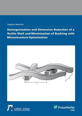 Book cover for Homogenization and Dimension Reduction of a Textile Shell and Minimization of Buckling with Microstructure-Optimization.