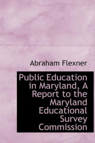 Cover of Public Education in Maryland, a Report to the Maryland Educational Survey Commission