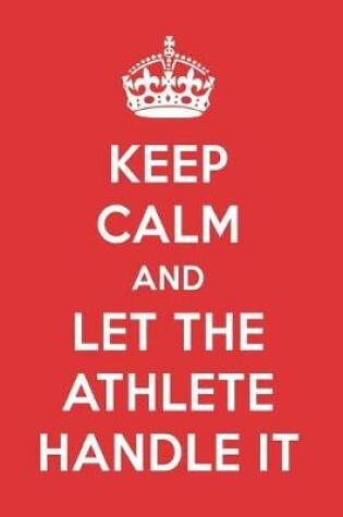 Cover of Keep Calm and Let the Athlete Handle It